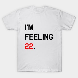 [Inspired] I'm Feeling 22 T-Shirt